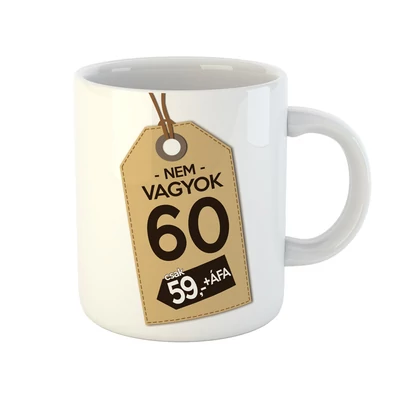 Nem Vagyok 60, Csak 59 + Áfa Ajándék Szülinapi Bögre
