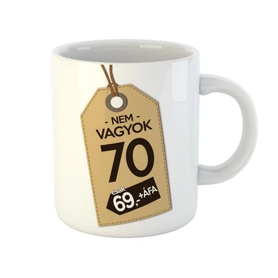 Nem Vagyok 70, Csak 69 + Áfa Ajándék Szülinapi Bögre