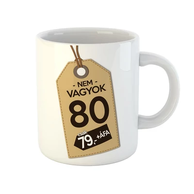 Nem Vagyok 80, Csak 79 + Áfa Ajándék Szülinapi Bögre