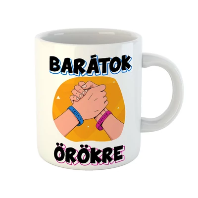 Barátok Örökre Vicces Ajándék Bögre Barátok Örökre Vicces Ajándék Bögre