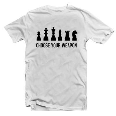 Choose Your Weapon - Sakk Feliratos Póló Choose Your Weapon - Sakk Feliratos Póló