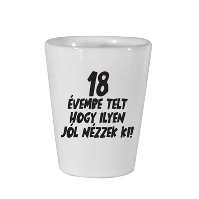 18 Évembe Telt Hogy Ilyen Jól Nézzek Ki! Szülinapi Ajándék Felespohár