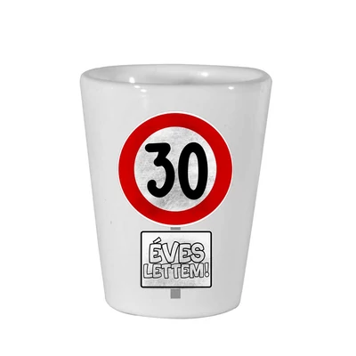 30 Éves Lettem Sebességkorlátozó Mintás Szülinapi Ajándék Felespohár