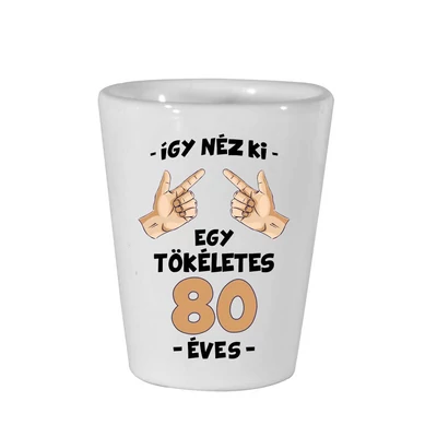 Így Néz Ki Egy Tökéletes 80 Éves! Szülinapi Ajándék Felespohár