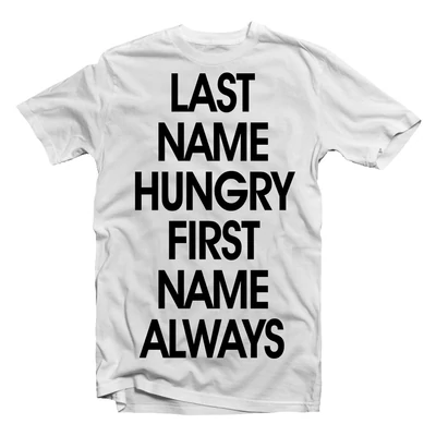 Last Name is Hungry, First Name is Always' Feliratos Póló Last Name is Hungry, First Name is Always' Feliratos Póló