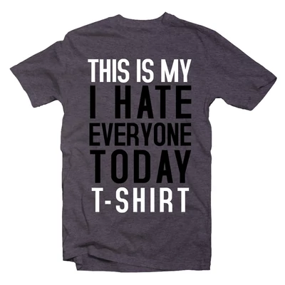 I Hate Everyone Today' Feliratos Póló I Hate Everyone Today' Feliratos Póló