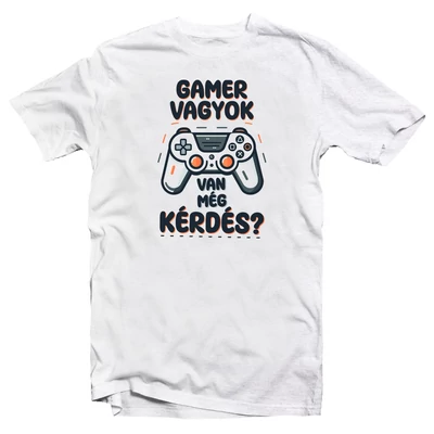 Gamer Vagyok Van Még Kérdés Ajándék Póló Gamer Vagyok Van Még Kérdés Ajándék Póló