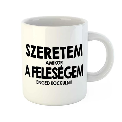 Szeretem a Feleségem, Amikor Enged Kockulni Ajándék Bögre