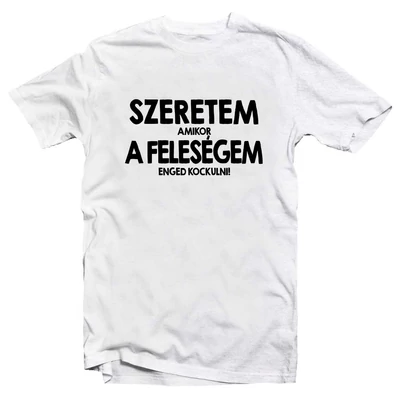 Szeretem a Feleségem, Amikor Enged Kockulni Ajándék Póló