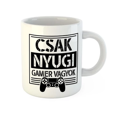 Csak Nyugi Gamer Vagyok Vicces Ajándék Bögre