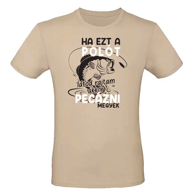 Ha Ezt a Pólót… Pecázni Megyek Póló Horgászoknak