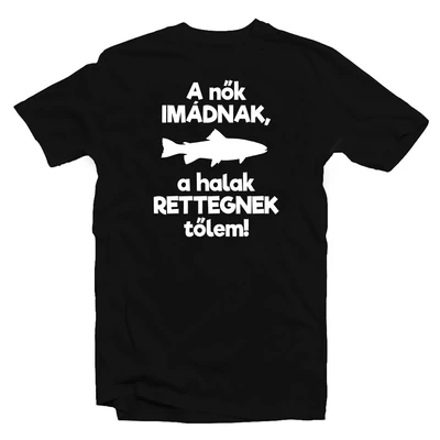 A Nők Imádnak, A Halak Rettegnek Tőlem Vicces, Horgász Póló A Nők Imádnak, A Halak Rettegnek Tőlem Vicces, Horgász Póló