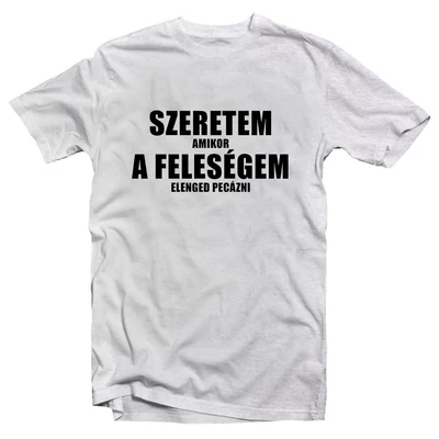 Szeretem Amikor a Feleségem Elenged Pecázni Vicces, Horgász Póló Szeretem Amikor a Feleségem Elenged Pecázni Vicces, Horgász Póló