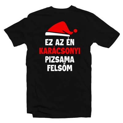 Ez Az Én Karácsonyi Pizsama Felsőm Ajándék Póló Ez Az Én Karácsonyi Pizsama Felsőm Ajándék Póló