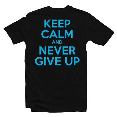 Keep Calm And Never Give Up Meglepetés Póló Keep Calm And Never Give Up Meglepetés Póló