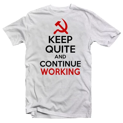 Keep Quiet And Continue Working Ajándék Póló
