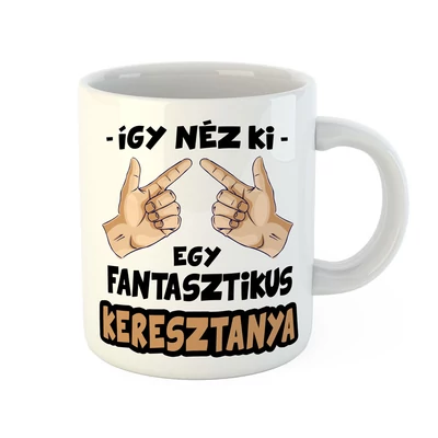 Így Néz Ki Egy Fantasztikus Keresztanya Ajándék Bögre Így Néz Ki Egy Fantasztikus Keresztanya Ajándék Bögre