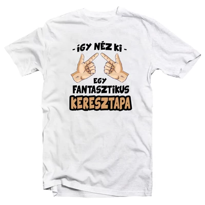 Így Néz Ki Egy Fantasztikus Keresztapa Ajándék Póló Így Néz Ki Egy Fantasztikus Keresztapa Ajándék Póló