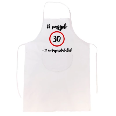 18 Vagyok 30 Év Tapasztalattal' Vicces, Tréfás Kötény 18 Vagyok 30 Év Tapasztalattal' Vicces, Tréfás Kötény