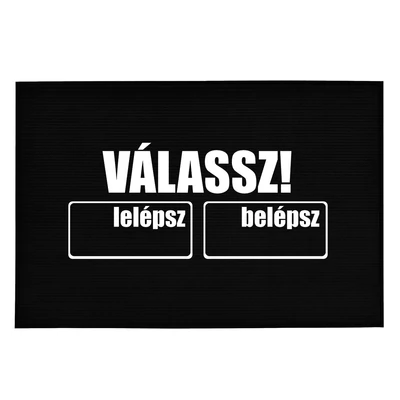 Válassz: Lelépsz vagy Belépsz' Vicces, Tréfás Lábtörlő