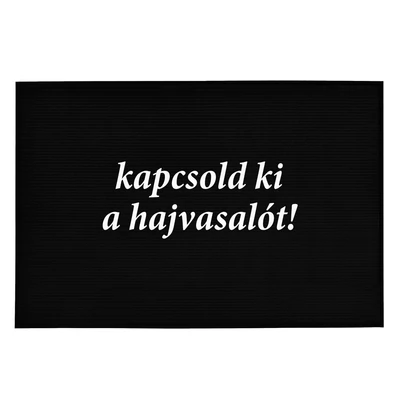 Kapcsold Ki a Hajvasalót' Vicces, Tréfás Lábtörlő