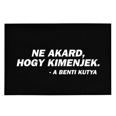 Ne Akard, Hogy Kimenjek' Vicces, Tréfás Lábtörlő Ne Akard, Hogy Kimenjek' Vicces, Tréfás Lábtörlő