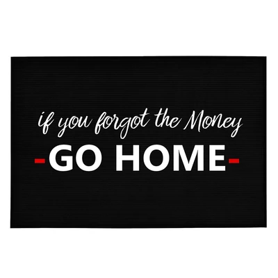 If You Forgot Money, GO HOME' Vicces, Tréfás Lábtörlő