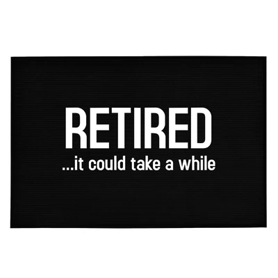 Retired…It Could Take a While' Vicces, Tréfás Lábtörlő