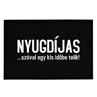 Nyugdíjas…Szóval Egy Kis Időbe Telik' Vicces, Tréfás Lábtörlő Nyugdíjas…Szóval Egy Kis Időbe Telik' Vicces, Tréfás Lábtörlő