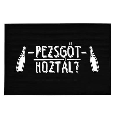 Pezsgőt Hoztál?' Vicces, Tréfás Lábtörlő