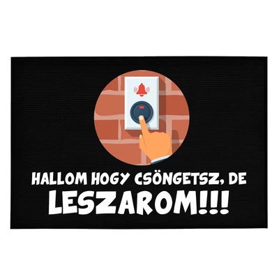 Hallom Hogy Csöngetsz, De Leszarom Vicces Lábtörlő