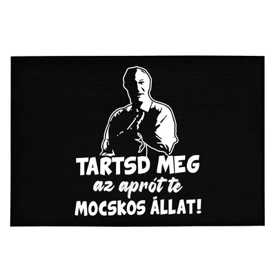 Tartsd Meg az Aprót, Te Mocskos Állat Vicces Lábtörlő