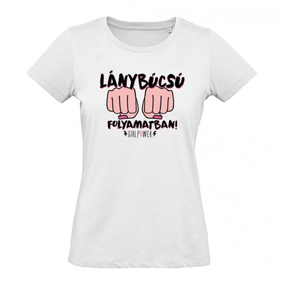 Lánybúcsú Folyamatban - Girlpower Ajándék Parti Póló Lánybúcsú Folyamatban - Girlpower Ajándék Parti Póló