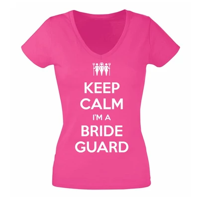 Keep Calm I'm a Bride Guard' Feliratos Lánybúcsú Női Póló Keep Calm I'm a Bride Guard' Feliratos Lánybúcsú Női Póló