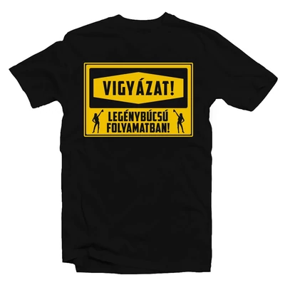 Vigyázat! Legénybúcsú Folyamatban' Legénybúcsú Party Póló Vigyázat! Legénybúcsú Folyamatban' Legénybúcsú Party Póló