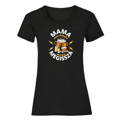 Mama Nem Kérdez, Mama Megissza Ajándék Póló
