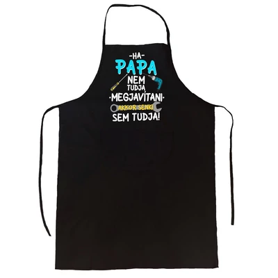 Ha Papa Nem Tudja Megjavítani... Ajándék Kötény Ha Papa Nem Tudja Megjavítani... Ajándék Kötény
