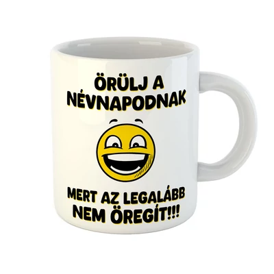 Örülj a Névnapodnak Vicces Ajándék Bögre
