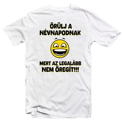 Örülj a Névnapodnak Vicces Ajándék Póló