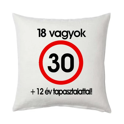18 Vagyok 12 Év Tapasztalattal Szülinapi Ajándék Párna