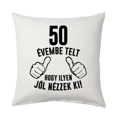 50 Évembe Telt, Hogy… Szülinapi Ajándék Párna