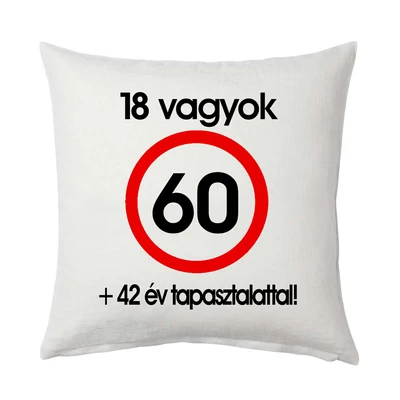 18 Vagyok 42 Év Tapasztalattal Szülinapi Ajándék Párna