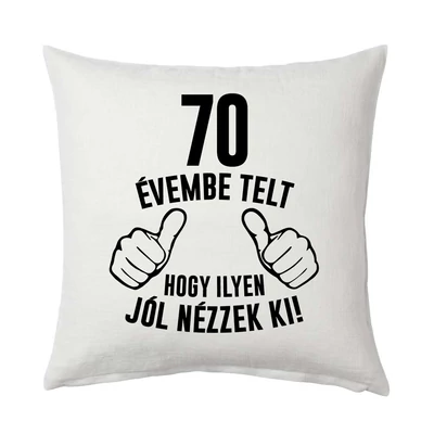 70 Évembe Telt, Hogy… Szülinapi Ajándék Párna