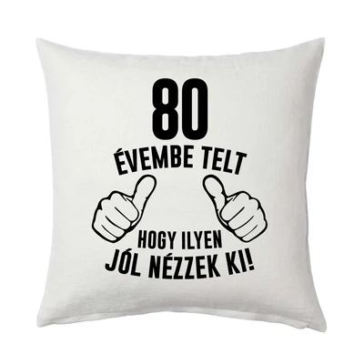 80 Évembe Telt, Hogy… Szülinapi Ajándék Párna