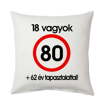 18 Vagyok 62 Év Tapasztalattal Szülinapi Ajándék Párna