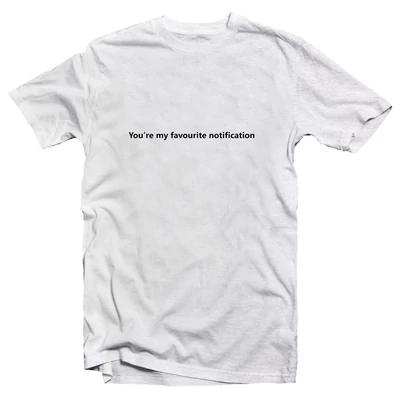 You're My Favourite Notification Vicces Póló