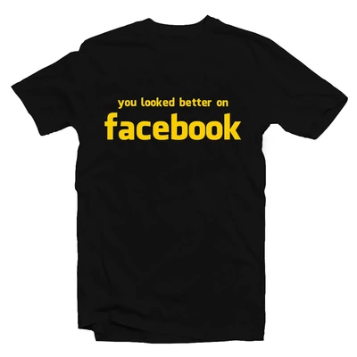 You Look Better On Facebook Vicces Póló
