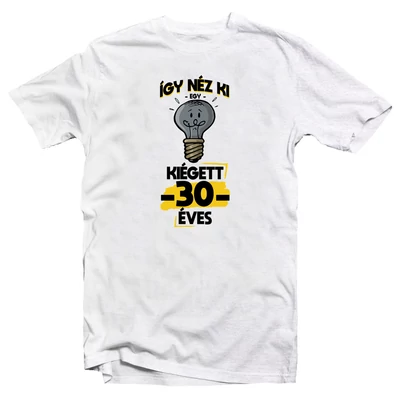 Így Néz Ki Egy Kiégett 30 Éves Vicces Ajándék Póló Szülinapra Így Néz Ki Egy Kiégett 30 Éves Vicces Ajándék Póló Szülinapra