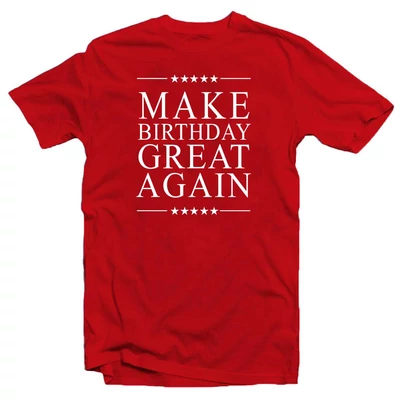 Make Birthday Great Again Szülinapi Ajándék Póló Make Birthday Great Again Szülinapi Ajándék Póló