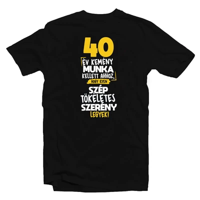 40 Év Kemény Munka... Szülinapi Mintás Ajándék Póló 40 Év Kemény Munka... Szülinapi Mintás Ajándék Póló